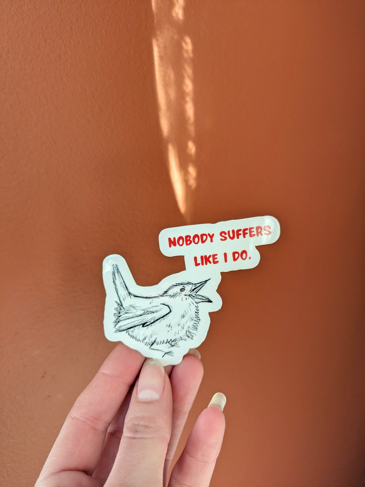 Nobody Suffers Like I Do Vinyl Sticker